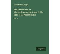 The Mahabharata of Khrisna-Dwaipayana Vyasa; II. The Book of the Assembly Hall: Vol. II