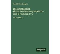 The Mahabharata of Khrisna-Dwaipayana Vyasa; XII. The Book of Peace Part Two: Vol. XII Part. 2