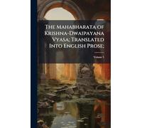 The Mahabharata of Krishna-Dwaipayana Vyasa; Translated Into English Prose;