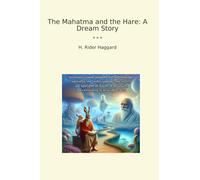 The Mahatma and the Hare: A Dream Story (Classic Books)