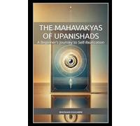 The Mahavakyas of Upanishads: A Beginner’s Journey to Self-Realization (Vedas, Upanishads, Gita and Yoga - timeless wisdom series)
