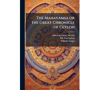 The Mahavamsa or the Great Chronicle of Ceylon
