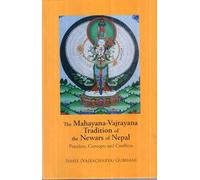The Mahayana, Vajrayana Tradition of the Newars of Nepal: Practices, Concepts and Conflicts