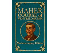 The Maher Course of Ventriloquism: Modern Legacy Edition