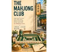 The Mahjong Club: Game-Night Rituals, Cozy Table Ideas, Snacks, Style, and Social Traditions for Mahjong Lovers (The Mahjong Library)