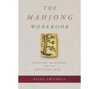 The Mahjong Workbook: Chinese Mahjong for the Western Mind