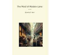 The Maid of Maiden Lane (Classic Books)
