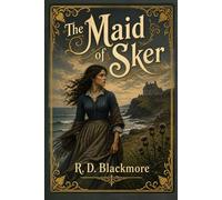 The Maid of Sker: A Historical Novel of Welsh Legend, Isolation, and Coastal Mystery