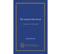 The maid of the forest: a romance of St. Clair's defeat