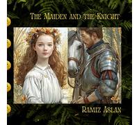 The Maiden and the Knight: An allegorical fairy tale for children and parents to read together (Tales of the Dark Forest)