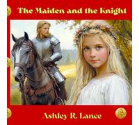 The Maiden and the Knight: An Allegorical Fairy Tale for Family Reading (Tales of the Dark Forest)
