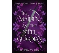 The Maiden and the Steel Guardian: A Bodyguard Fantasy Romance