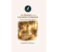 The Maiden of the Lingering Corridor.: "The Girl whom Time Refused"