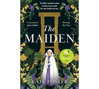 The Maiden: The Defiantly Feminist Historical Novel Longlisted for the Women's Prize for Fiction