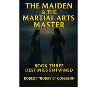 The Maiden & The Martial Arts Master: Book Three Destinies Entwined