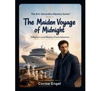 The Maiden Voyage of Midnight: A Medium-Level Murder Mystery Puzzle Adventure with Logic, Deduction, and Hidden Clues (The Eric Almandine Mystery Series)