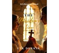 The Maiden's FIre (Book 1 of The Librarian Collection): "A Timeless Journey of Courage, Faith, and the Power to Change History" (The Librarian Saga)