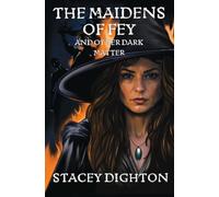 The Maidens of Fey and Other Dark Matter