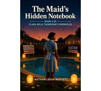 The Maid's Hidden Notebook: Book 4 of the Clara Belle Thompson's Chronicles