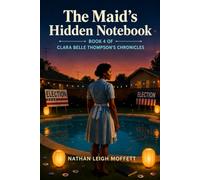 The Maid's Hidden Notebook: Book 4 of the Clara Belle Thompson's Chronicles