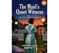 The Maid's Quiet Witness: Book 1 of the Clara Belle Thompson's Chronicles