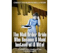 The Mail Order Bride Who Became A Maid Instead of A Wife!: A woman's work is never done...you can say that again!
