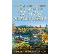 The Mail Order Bride Who Took The Wrong Stagecoach!: The prince can fall in love...even if you're an ordinary commoner!