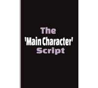 The 'Main Character' Script: 365 Pages of Plot Twists, Growth, and Iconic Moments.