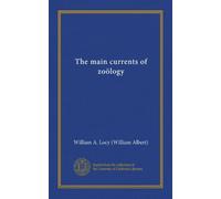 The main currents of zoölogy (Vol-1)