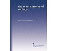 The main currents of zoölogy: Volume 1