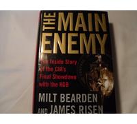 The Main Enemy: The Inside Story of the Cia's Final Showdown With the KGB