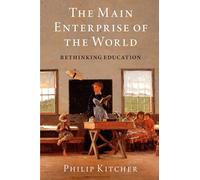 The Main Enterprise of the World: Rethinking Education (Walter A. Strauss Lectures in the Humanities)