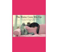 The Maine Coon Mix-Up: A Feel-Good, Clean Romance Where Two Cats Bring Two Hearts Together (The Mix-Up Rom-Com Series)