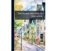 The Maine Historical Magazine