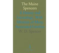 The Maine Spencers: A History and Genealogy, With Mention of Many Associated Families