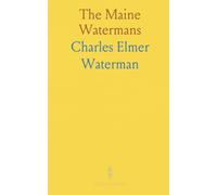 The Maine Watermans: With an Account of Their Ancestors in Massachusetts, Rhode Island and Connecticut