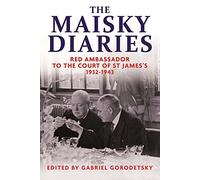 The Maisky Diaries: Red Ambassador to the Court of St James's, 1932-1943