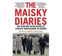 The Maisky Diaries: The Wartime Revelations of Stalin's Ambassador in London