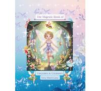 The Majestic Book of Fairytales & Creatures: Whimsical Worlds to Color and Enchanting Fairytale with Magical Creatures for Kids. Stress-Free Fun for Babies and Kids.