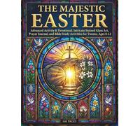 The Majestic Easter: Advanced Activity & Devotional: Intricate Stained Glass Art, Prayer Journal, and Bible Study Activities for Tweens, Ages 8-12. (Paw Parables: Easter Faith Series)