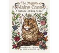 The Majestic Maine Coon: An Adult Coloring Book: Realistic and Whimsical Cat Illustrations for Relaxation, Stress Relief, and Mindfulness