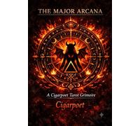 The Major Arcana: A Cigarpoet Tarot Grimoire (The Cigarpoet Grimoire Series)