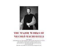The Major Works of Niccolò Machiavelli