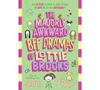 The Majorly Awkward BFF Dramas of Lottie Brooks: 6