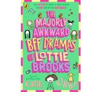The Majorly Awkward Bff Dramas Of Lottie Brooks (ebook)