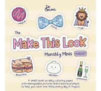 The Make This Look Monthly Minis: August: A small book of daily coloring pages with manageable pictures and creative prompts to help you color one thing every day in August