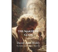 The Maker of Gods: Phidias (The Golden Age of Athens)