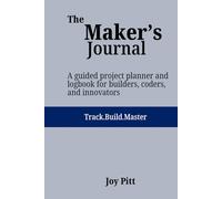 The Maker’s Journal: A guided project planner and logbook for builders, coders, and innovators (One Echo Stop)
