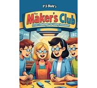 The Makers' Club - STEM Challenges for Young Innovators: Building Creativity and Innovation in STEM