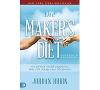 The Maker's Diet: Updated and Expanded: The 40-Day Health Experience That Will Change Your Life Forever